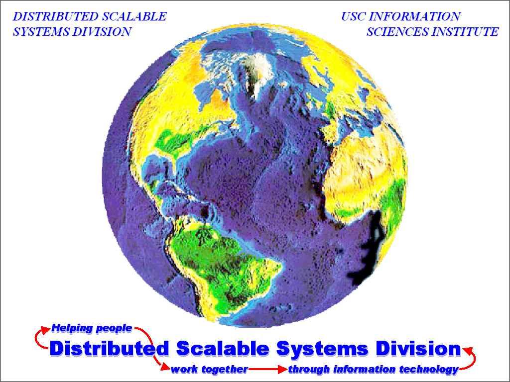 USC ISI s Distributed Scalable Systems Division innovates and integrates advanced technologies that help distributed collections of humans, software, and machines coordinate and act to analyze and