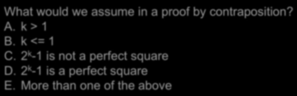 Reminder: perfect squares Rosen p. 83 Theorem: For integers k>1, then 2 k -1 is not a perfect square.