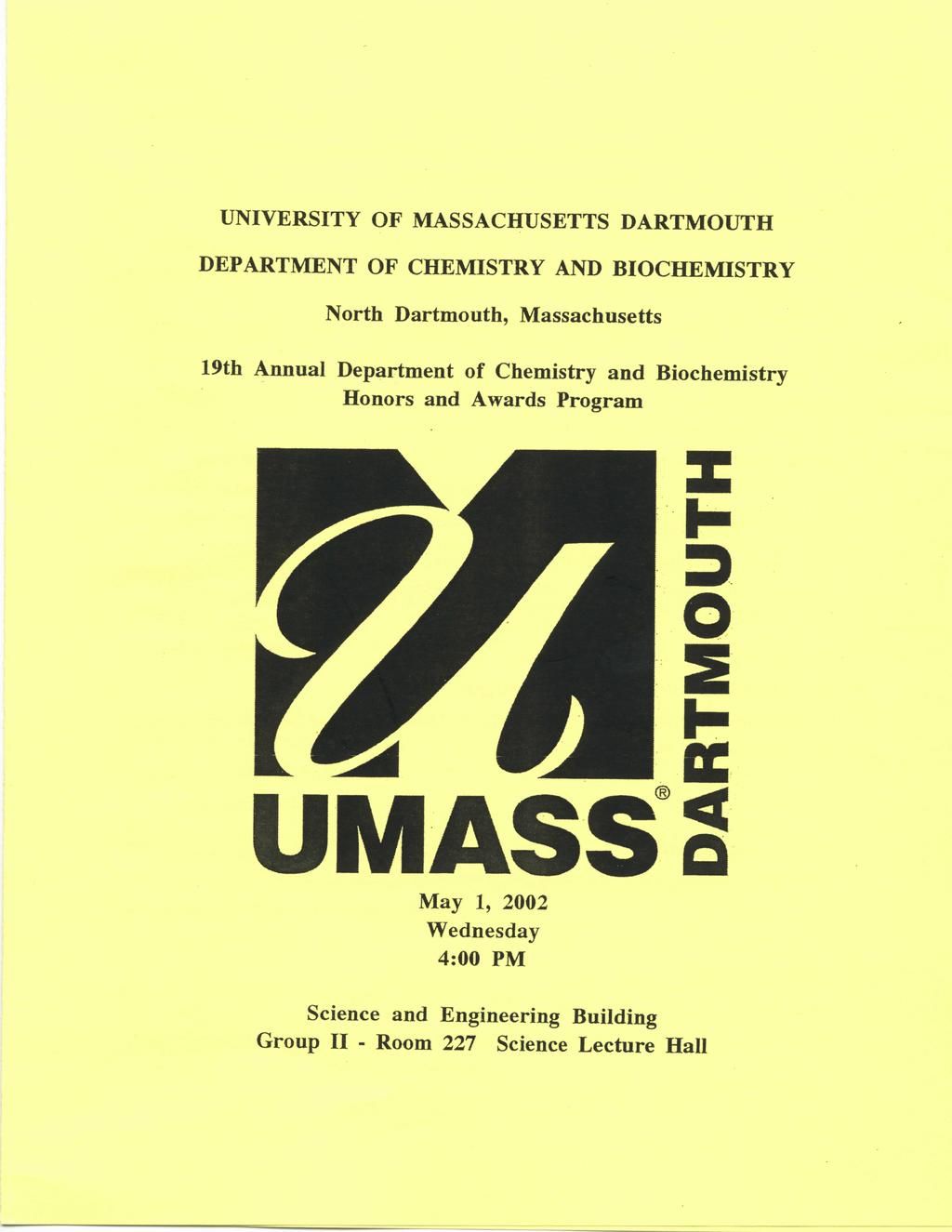UNIVERSITY OF MASSACHUSETTS DARTMOUTH DEPARTMENT OF CHEMISTRY AND BIOCHEMISTRY North Dartmouth, Massachusetts 19th Annual Department of Chemistry and