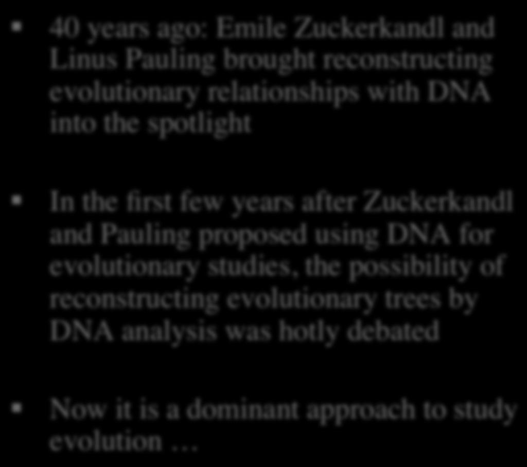 Evolutionary trees: DNA-based approach 40 years ago: Emile Zuckerkandl and Linus Pauling brought reconstructing