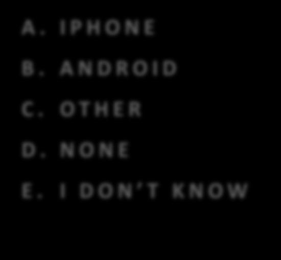 A D D I E P O L L # 1 WHICH SMARTPHONE DO YOU USE?