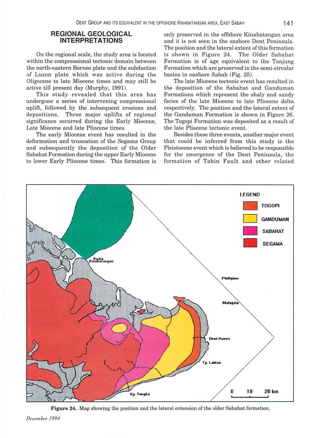 DENT GROUP AND ITS EQUIVALENT IN THE OFFSHORE KINABATANGAN AREA, EAST SABAH 141 REGIONAL GEOLOGICAL INTERPRETATIONS On the regional scale, the study area is located within the compressional tectonic