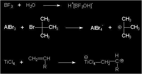 Lewis acid (co-initiator) + Initiator: aluminum chloride (AlCl 3 ), boron trifluoride (BF 3 ), tin tetrachloride (TiCl