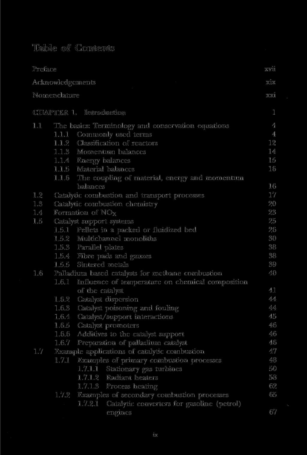Table of Contents Preface Acknowledgements Nomenclature xvii xix xxi CHAPTER 1. Introduction 1 1.1 The basics: Terminology and conservation equations 4 1.1.1 Commonly used terms 4 1.1.2 Classification of reactors 12 1.