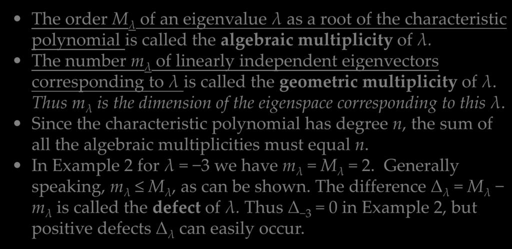 8.1 The Matrix Eigenvalue Problem. Determining Eigenvalues and Eigenvectors The order M λ of an eigenvalue λ as a root of the characteristic polynomial is called the algebraic multiplicity of λ.