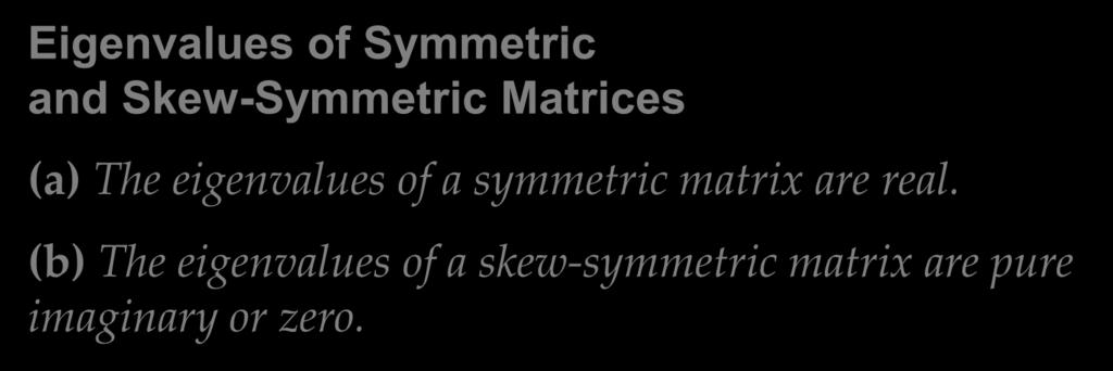 Theorem 1 Eigenvalues of Symmetric and Skew-Symmetric Matrices 8.