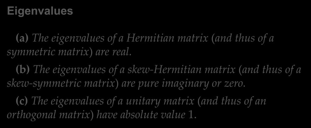 8.5 Complex Matrices and Forms. Optional Theorem 1 Eigenvalues (a) The eigenvalues of a Hermitian matrix (and thus of a symmetric matrix) are real.