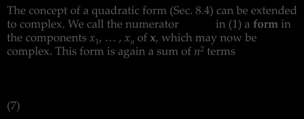 8.5 Complex Matrices and Forms. Optional Hermitian and Skew-Hermitian Forms The concept of a quadratic form (Sec. 8.4) can be extended T to complex.