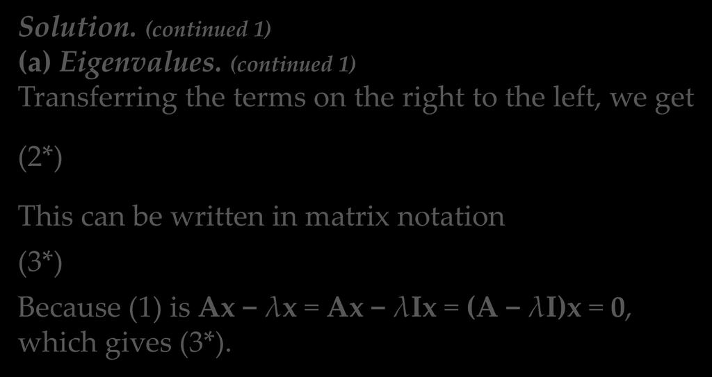 8.1 The Matrix Eigenvalue Problem. Determining Eigenvalues and Eigenvectors EXAMPLE 1 (continued 2) Determination of Eigenvalues and Eigenvectors Solution. (continued 1) (a) Eigenvalues.