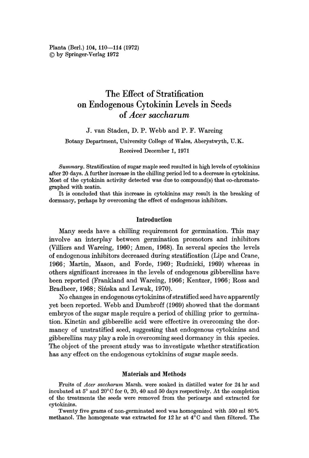 Planta (Berl.) 14, 11--114 (1972) 9 by Springer-Verlag 1972 The Effect of Stratification on Endogenous Cytokinin Levels in Seeds of Acer saccharum J. van Staden, D. P. Webb and P. F.