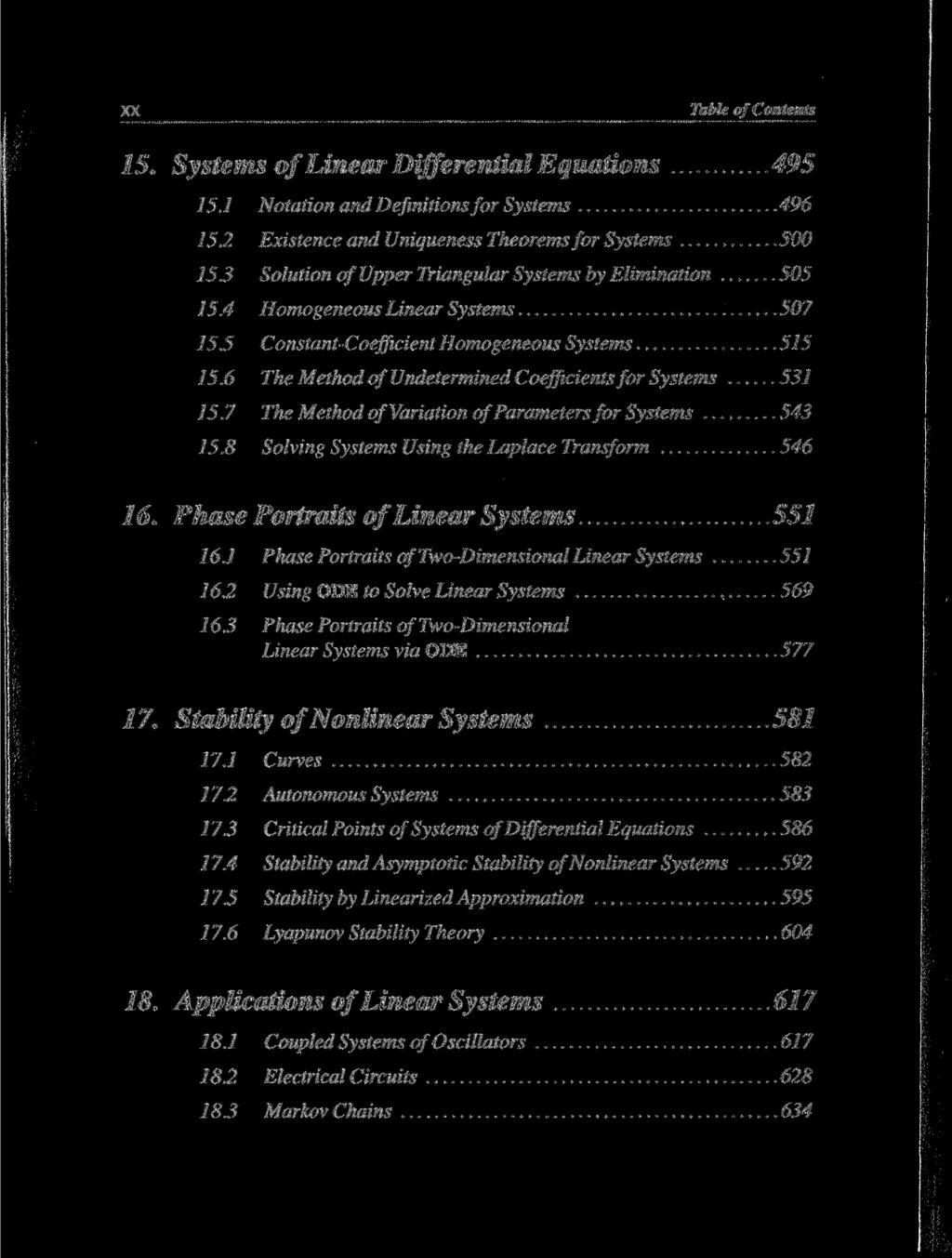 XX Table of Contents 15. Systems of Linear Differential Equations 495 15.1 Notation and Definitions for Systems 496 15.2 Existence and Uniqueness Theorems for Systems 500 15.