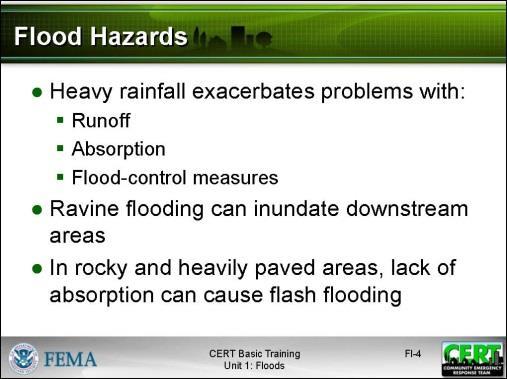 Flood Hazards Explain that the reasons floods pose such a risk are that: Heavy rainfall can exacerbate problems with runoff, absorption, and flood-control measures.