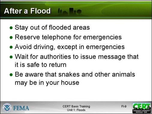 with fast-moving water. Walking in or near storm drains or irrigation ditches is nearly a sure way to drown. Keep family together. As always, family is most important in the event of a flood.