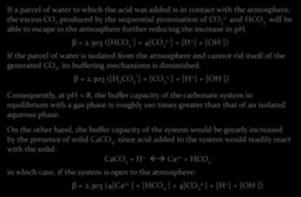 Buffer capacity of natural waters If a parcel of water to which the acid was added is in contact with the atmosphere, the excess CO 2 produced by the sequential protonation of CO 3 and HCO 3- will be