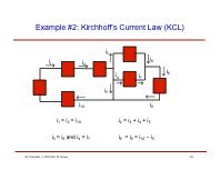 Example #2: Kirchhoff s Current Law (KCL) i 3 i 1 i 2 i 6 i 4 i 7 i 8 i 5 i 10 i 9 i 1 = i 2 = i