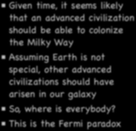 The Fermi Paradox Given time, it seems likely that an advanced