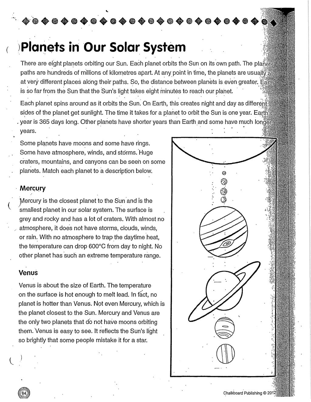 Planets in Our Solar System There are eight planets orbiting our Sun. Each planet orbits the Sun on its own path. The planefss. pains are hundreds of millions of kilometres apart.