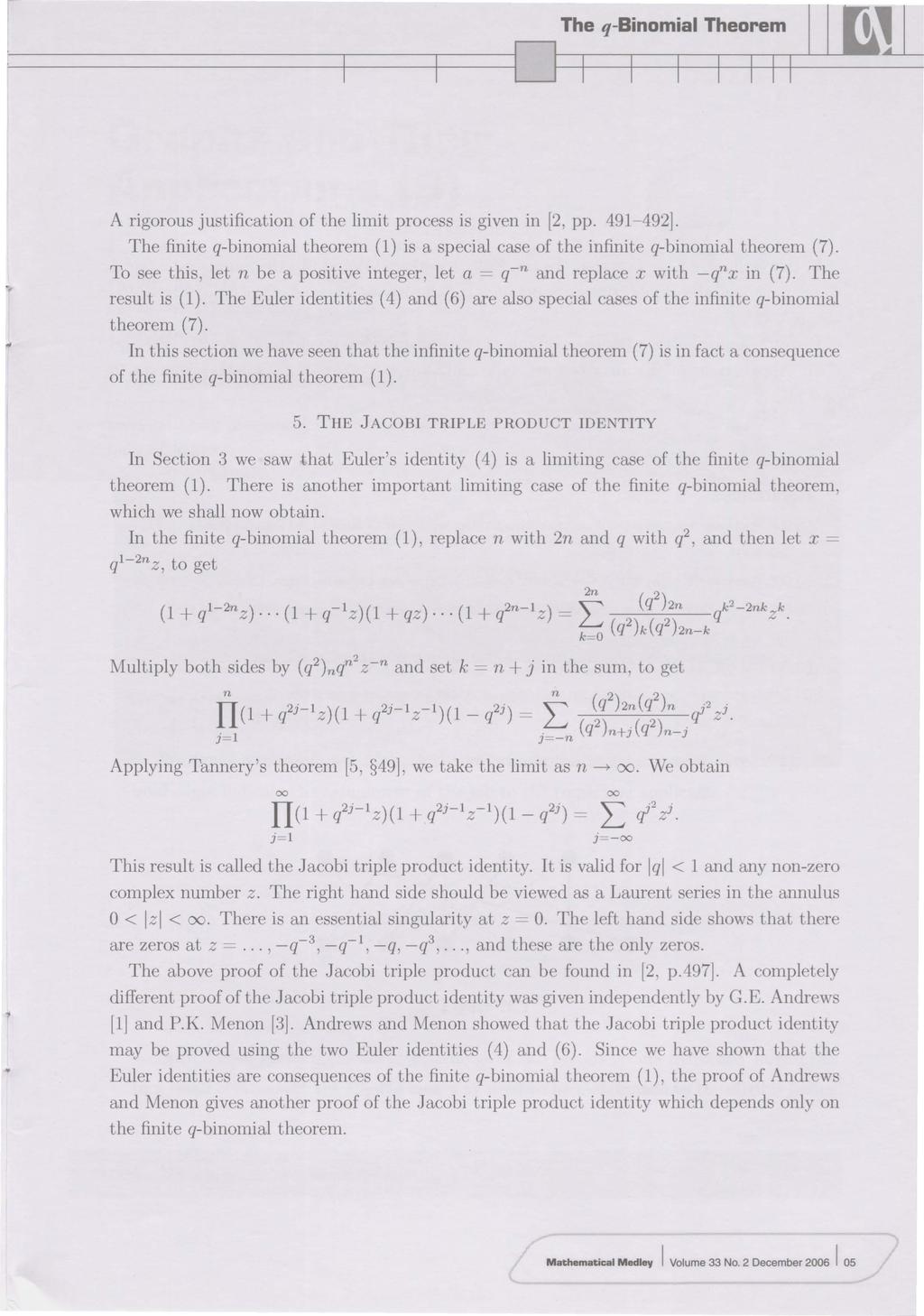 The q-biomial Theorem A rigorous justificatio of the limit process is give i [2, pp. 491-492]. The fiite q-biomial theorem (1) is a special case of the ifiite q-biomial theorem (7).