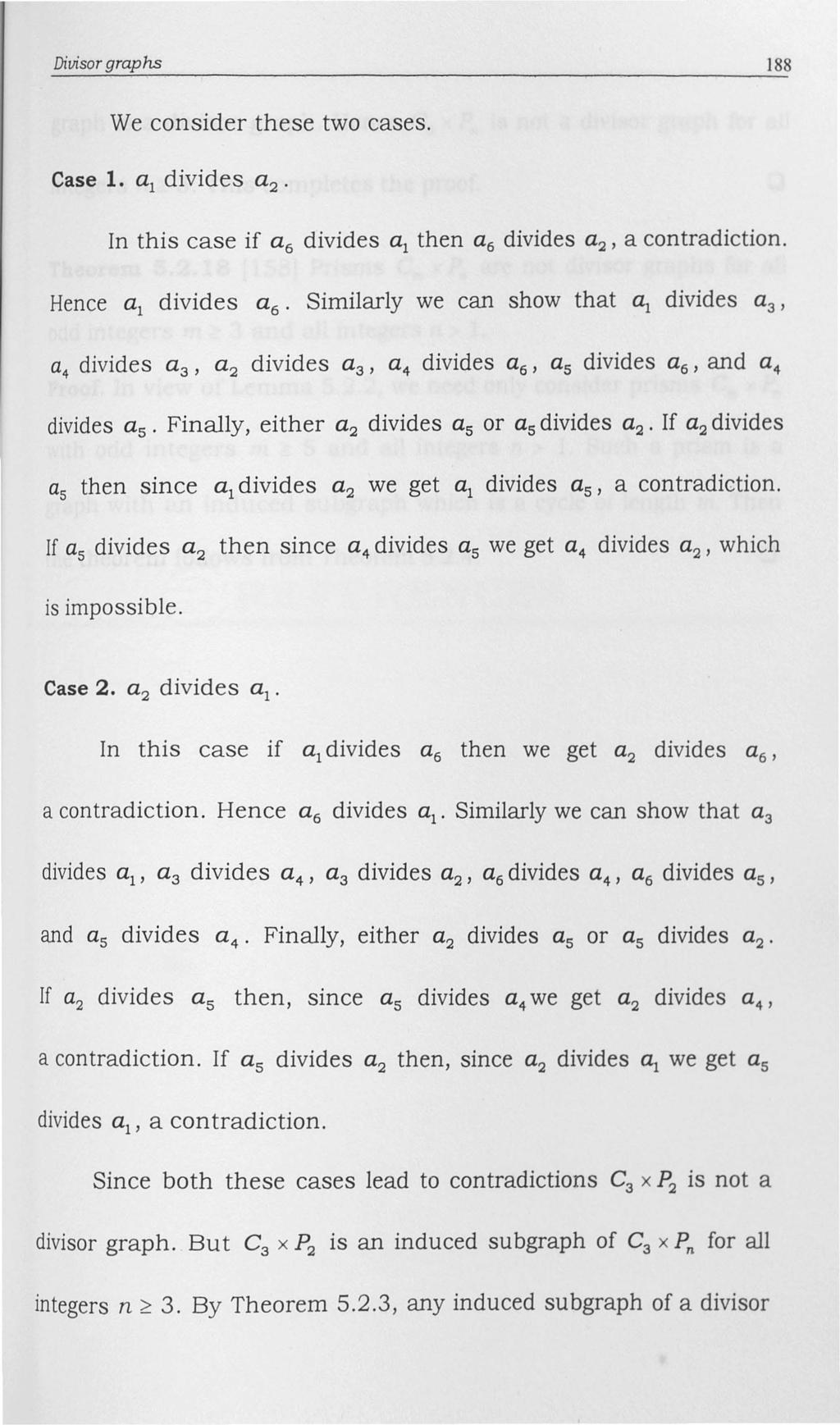 Divisor graphs 188 We consider these two cases. Case 1. a 1 divides a 2 In this case if a 6 divides a 1 then a 6 divides a 2, a contradiction.
