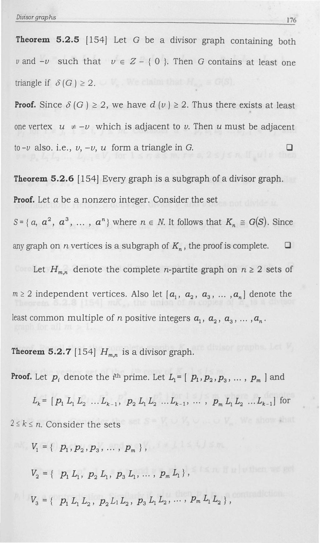 Divisor graphs 176 Theorem 5.2.5 [154] Let G be a divisor graph containing both v and -v such that v E Z - { 0 }. Then G contains at least one triangle if <5 (G ) ~ 2. Proof.