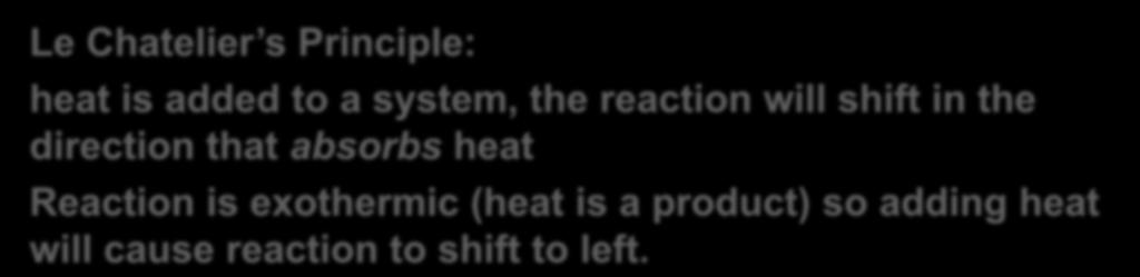 4. What happens when the temperature is increased to 1000K? N 2 (g) + 3H 2 (g) 2NH 3 (g) + heat H rxn = 92.4 kj/mol Treat heat like a product (exothermic) or reactant (endothermic).