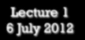 Lecture 1 6 July