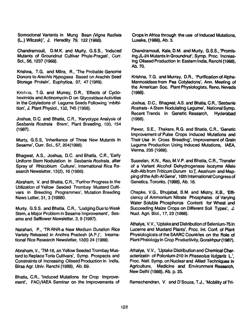 Somoclonal Variants in Mung Bean (Vigna Radiata (L,.) Wilczek) 1, J. Heredity 79, 122 Chandramouli, D.M.K. and Murty, G.S.S., 'Induced Mutants of Groundnut Cultivar Phule-Pragati', Curr. Sci.