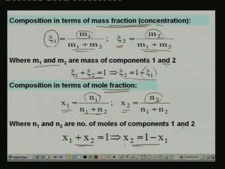 (Refer Slide Time: 00:43:48 min) So mass fraction is defined as okay mass fraction is also sometimes called as concentration of component one xi one is simply defined as the mass of that particular