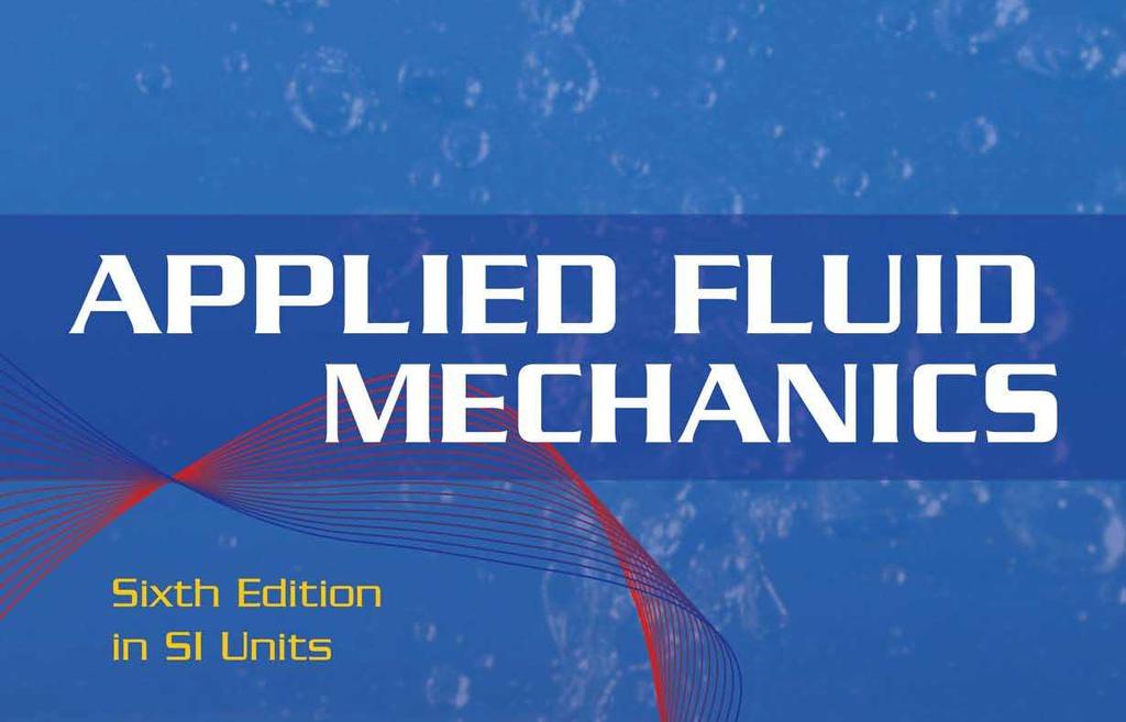 Applied Fluid Mechanics 1. The Nature of Fluid and the Study of Fluid Mechanics 2.