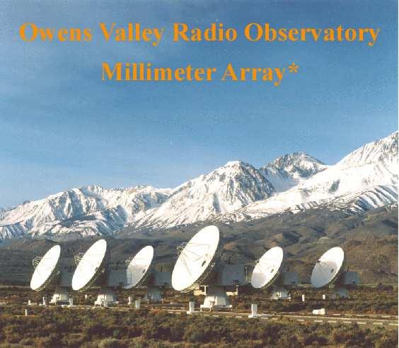 OVRO operating at mm wavelengths Caltech s Owens Valley Radio Observatory (OVRO) has a mm array made of 8 radio telescopes, each 10.