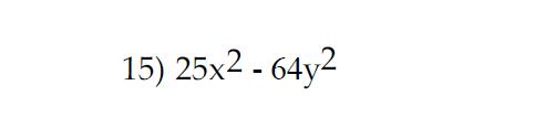 Problem #15 (Difference of Squares) Factored Form: ( + )( )
