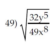 Problem #49 (Square Roots/Radicals) = 32y 5 49x 8 4y 2