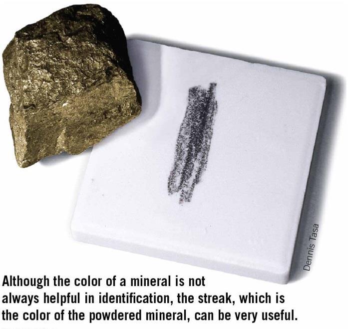 Physical Properties of Minerals Streak is the color of a mineral in powdered form Obtained by rubbing the sample on an unglazed porcelain tile known as a streak plate Streak,