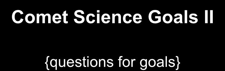 Comet Science Goals II