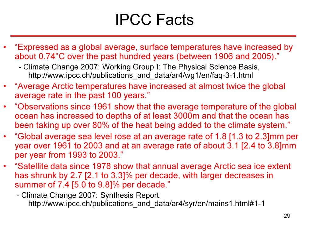 Additional Information: IPCC (Intergovernmental Panel on Climate Change) provides a clear scientific view on the current state of climate change knowledge and its socio-economical and environmental