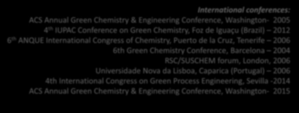 International Relevance of the Spanish Interuniversity Postgraduate Program in Sustainable Chemistry: International conferences: ACS Annual Green Chemistry & Engineering Conference, Washington- 2005