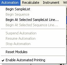 Automation Menu Menu Item Begin SampleList Begin Sequence Begin at Selected SampleList Line Begin at Selected Sequence Line Suspend Automation Resume Automation Stop Automation Reset Modules Enable