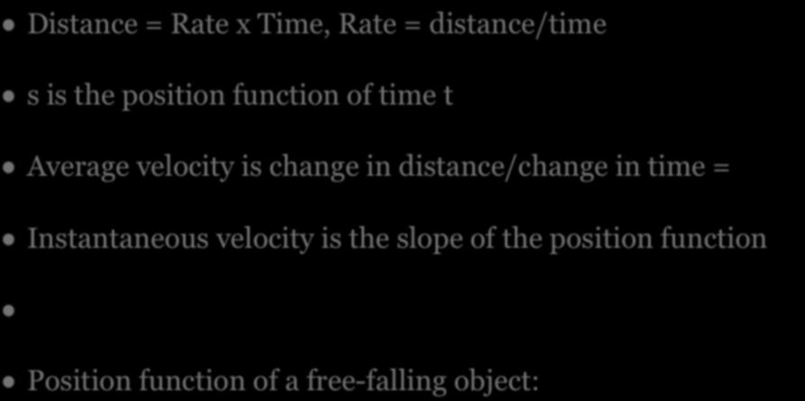 RATES OF CHANGE Distance = Rate x Time, Rate = distance/time s is the position function of time t Average velocity is change in