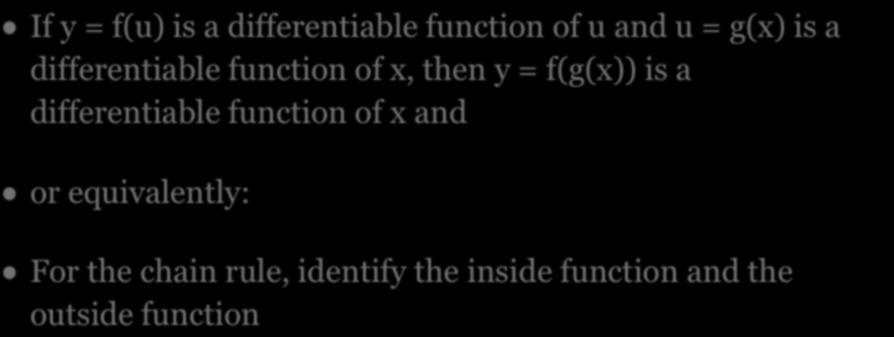 THE CHAIN RULE If y = f(u) is a differentiable function of u and u = g(x) is a differentiable function of x, then y = f(g(x))