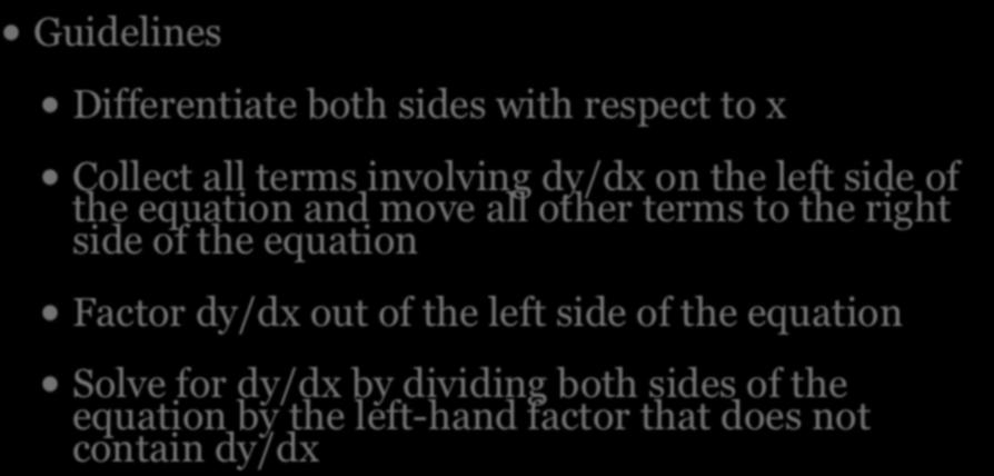 right side of the equation Factor dy/dx out of the left side of the equation Solve for