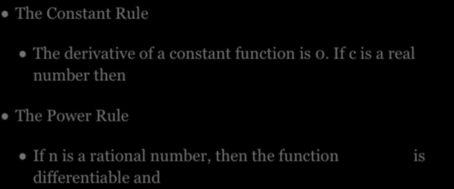 If c is a real number then The Power Rule If n