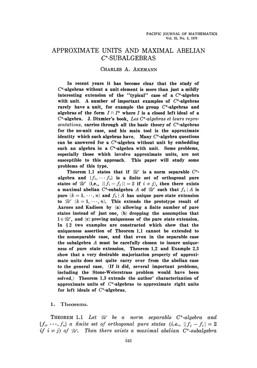PACIFIC JOURNAL OF MATHEMATICS Vol. 33, No. 3, 1970 APPROXIMATE UNITS AND MAXIMAL ABELIAN C*-SUBALGEBRAS CHARLES A.