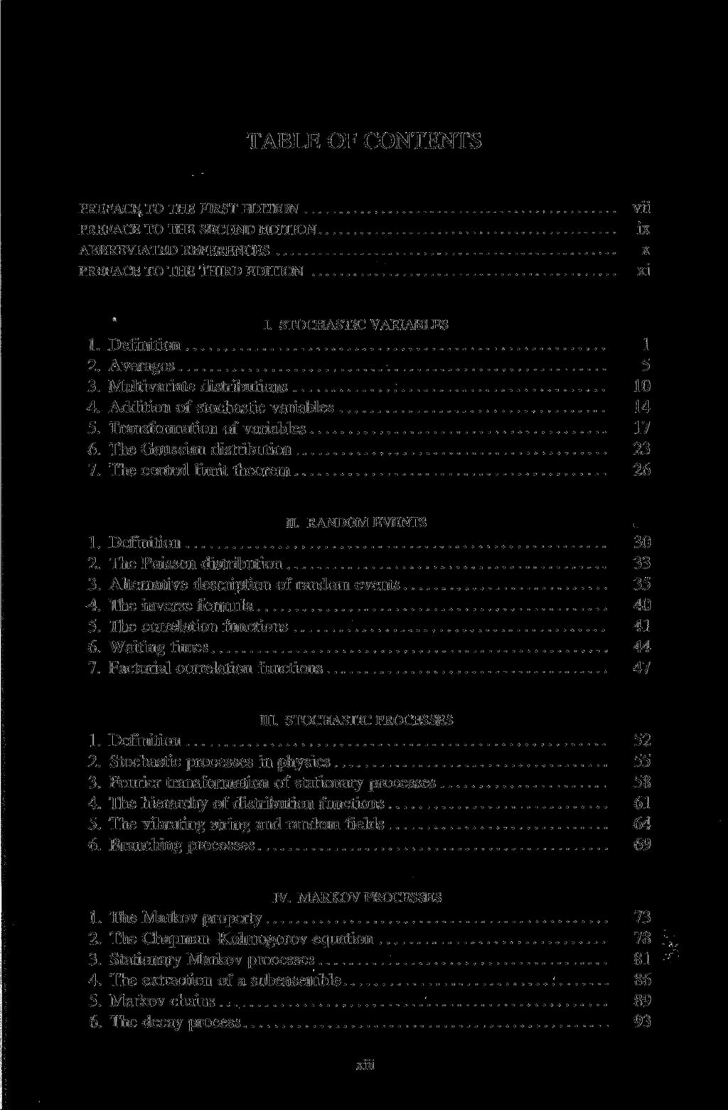 TABLE OF CONTENTS PREFACE TO THE FIRST EDITION PREFACE TO THE SECOND EDITION ABBREVIATED REFERENCES PREFACE TO THE THIRD EDITION VÜ ix X xi I. STOCHASTIC VARIABLES 1. Definition 1 2. Averages 5 3.