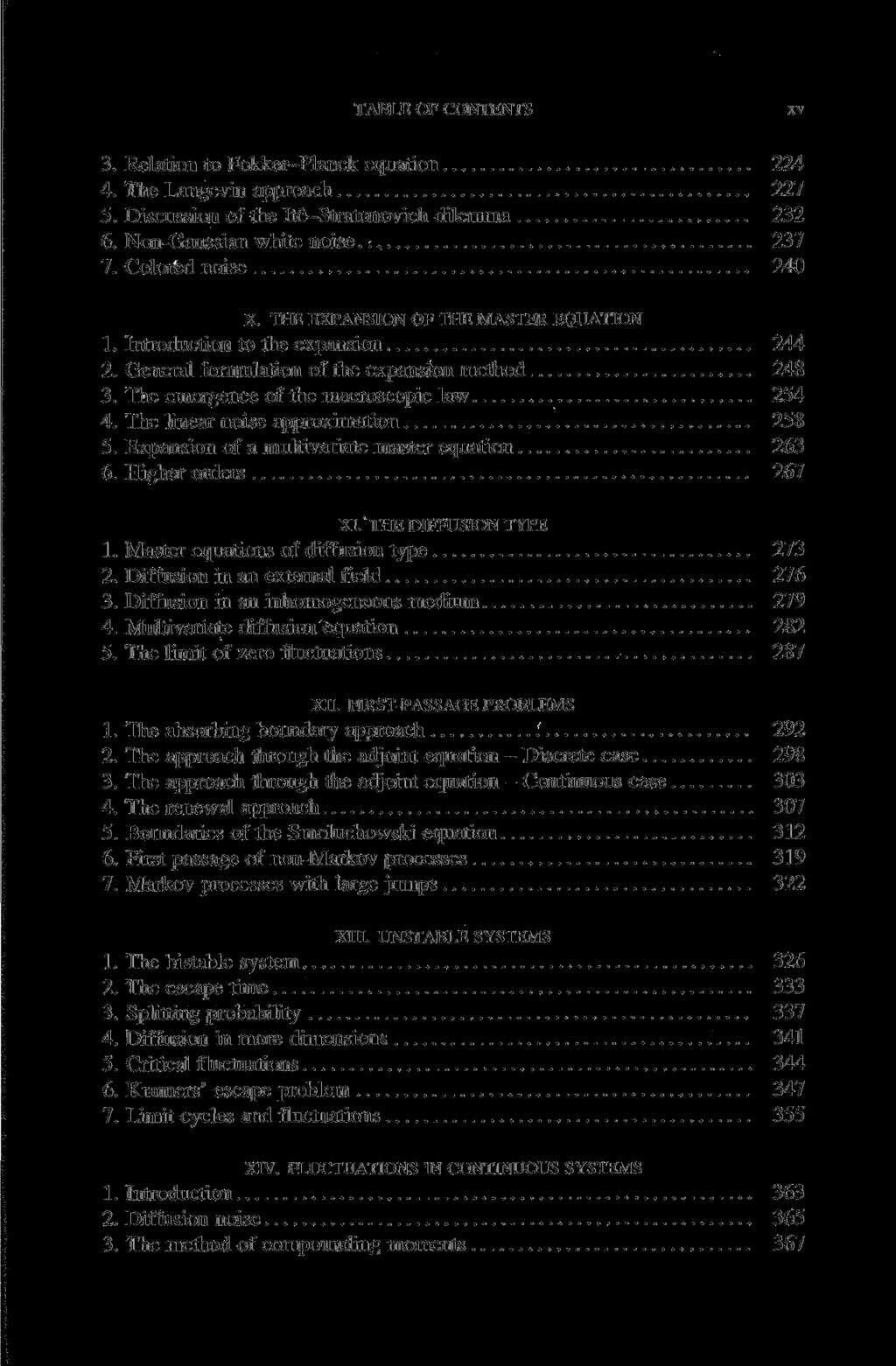 TABLE OF CONTENTS xv 3. Relation to Fokker-Planck equation 224 4. The Langevin approach 227 5. Discussion of the Itö-Stratonovich dilemma 232 6. Non-Gaussian white noise 237 7. Colored noise 240 X.