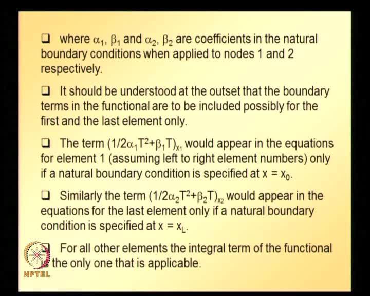 (Refer Slide Time: 16:16) So, here in this equation which you have seen alpha 1, beta 1 and alpha 2, beta 2 are coefficients in the natural boundary conditions, when applied to nodes 1 and 2