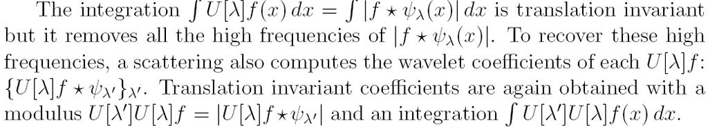 Scattering Wavelets (1) A wavelet transform commutes with translations, and is therefore not translation invariant.