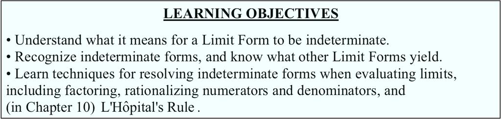 (Section 2.5: The Indeterminate Forms 0/0 and / ) 2.5. SECTION 2.5: THE INDETERMINATE FORMS 0 0 AND LEARNING OBJECTIVES Understand what it means for a Limit Form to be indeterminate.