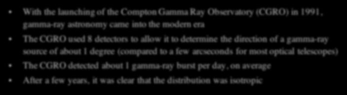 Gamma Ray Bursts With the launching of the Compton Gamma Ray Observatory (CGRO) in 1991, gamma-ray