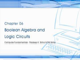 Ref. Page Slide /78 Learning Objectives In this chapter you will learn about: oolean algebra Fundamental concepts and basic laws of oolean algebra oolean function and minimization Logic gates Logic