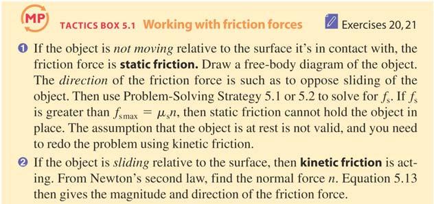 Friction and Materials μ k μ s For nearly all materials, μ s > μ k Static friction > Kinetic friction This is why drivers are always advised to not lock their wheels in emergency braking situations.